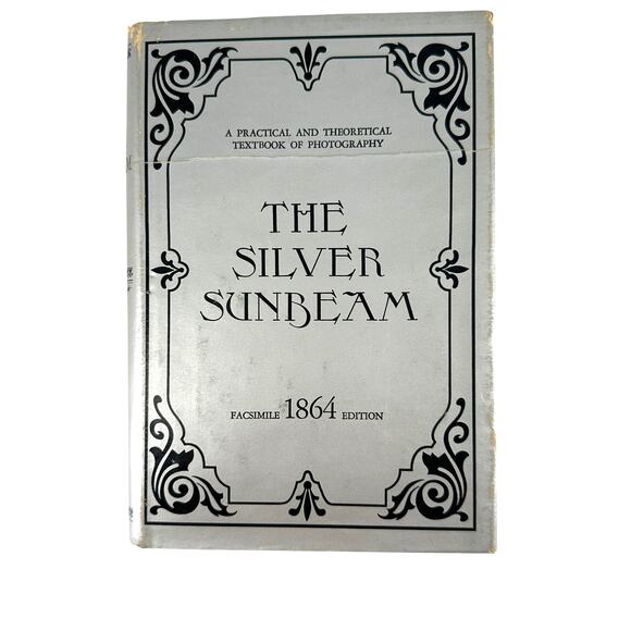 The Silver Sunbeam Facsimile 1864 Edition Photography Textbook 1969 Hardcover - Picture 1 of 10